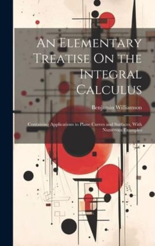 An Elementary Treatise On the Integral Calculus