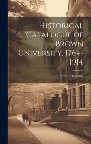 Historical Catalogue of Brown University, 1764-1914