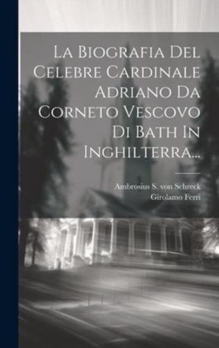 La Biografia Del Celebre Cardinale Adriano Da Corneto Vescovo Di Bath In Inghilterra...