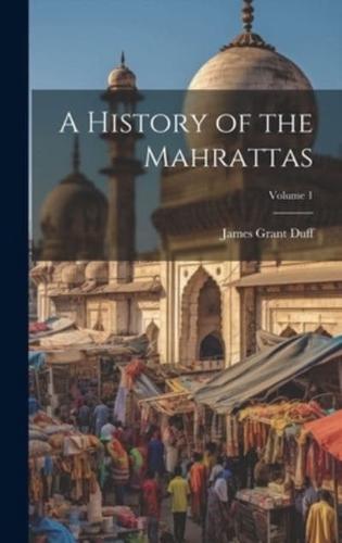 A History of the Mahrattas; Volume 1