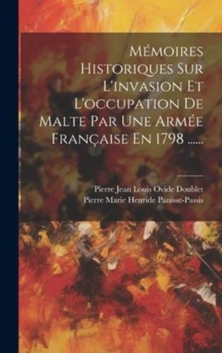 Mémoires Historiques Sur L'invasion Et L'occupation De Malte Par Une Armée Française En 1798 ......