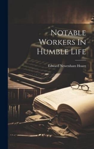 Notable Workers In Humble Life