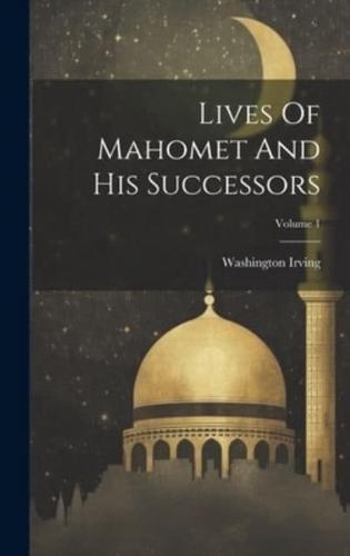 Lives Of Mahomet And His Successors; Volume 1