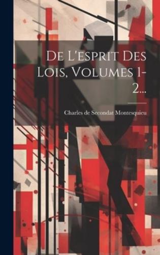 De L'esprit Des Lois, Volumes 1-2...