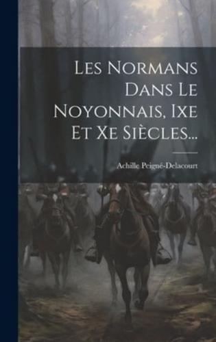 Les Normans Dans Le Noyonnais, Ixe Et Xe Siècles...