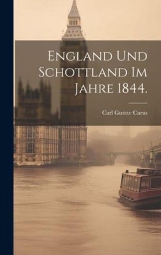 England Und Schottland Im Jahre 1844.