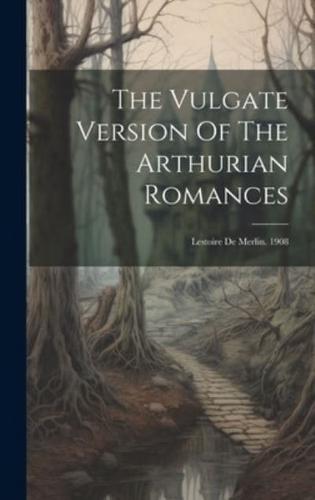 The Vulgate Version Of The Arthurian Romances