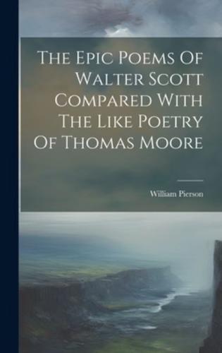 The Epic Poems Of Walter Scott Compared With The Like Poetry Of Thomas Moore