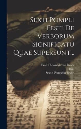 Sexti Pompei Festi De Verborum Significatu Quae Supersunt...