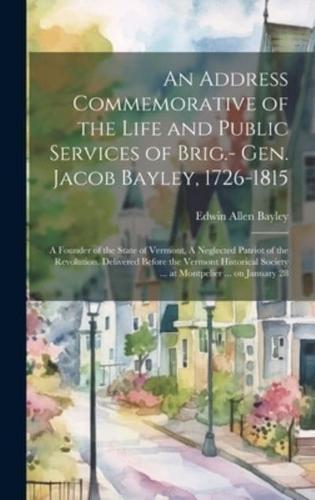 An Address Commemorative of the Life and Public Services of Brig.- Gen. Jacob Bayley, 1726-1815