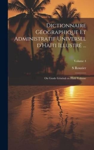 Dictionnaire Géographique Et Administratif Universel d'Haïti Illustré ...