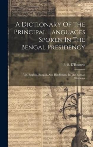 A Dictionary Of The Principal Languages Spoken In The Bengal Presidency