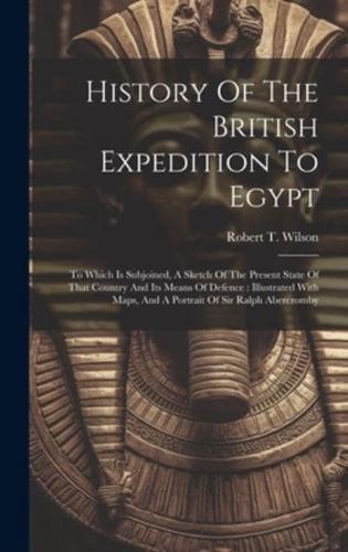 History Of The British Expedition To Egypt