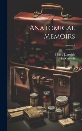 Anatomical Memoirs; Volume 1