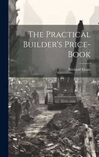 The Practical Builder's Price-Book