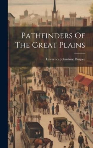 Pathfinders Of The Great Plains