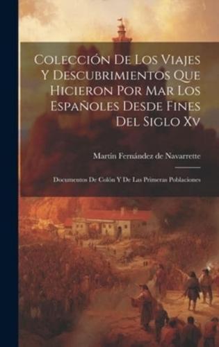 Colección De Los Viajes Y Descubrimientos Que Hicieron Por Mar Los Españoles Desde Fines Del Siglo Xv