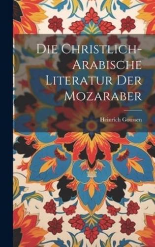 Die Christlich-Arabische Literatur Der Mozaraber