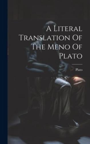 A Literal Translation Of The Meno Of Plato
