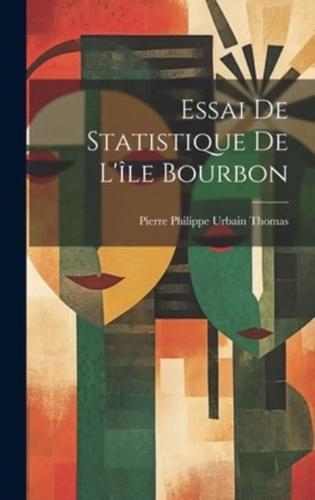 Essai De Statistique De L'île Bourbon