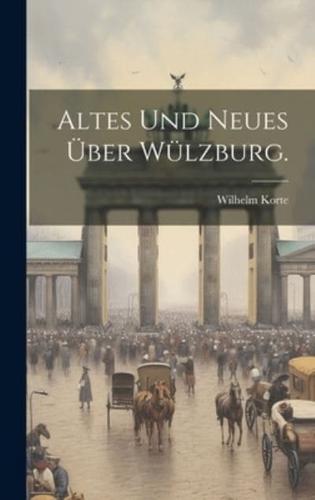 Altes Und Neues Über Wülzburg.