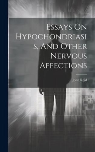 Essays On Hypochondriasis, And Other Nervous Affections