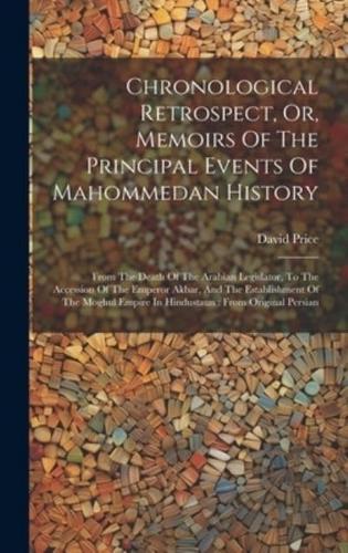 Chronological Retrospect, Or, Memoirs Of The Principal Events Of Mahommedan History