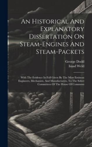 An Historical And Explanatory Dissertation On Steam-Engines And Steam-Packets