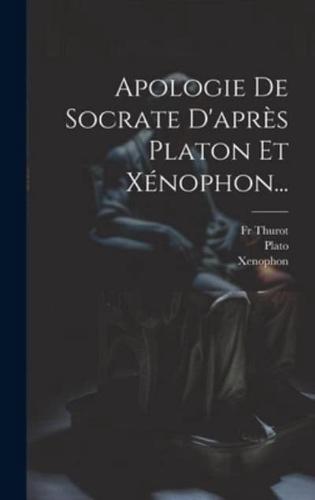 Apologie De Socrate D'après Platon Et Xénophon...