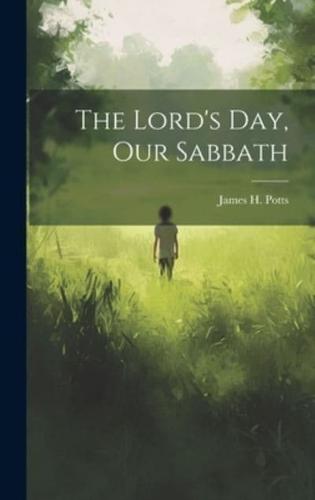 The Lord's Day, Our Sabbath