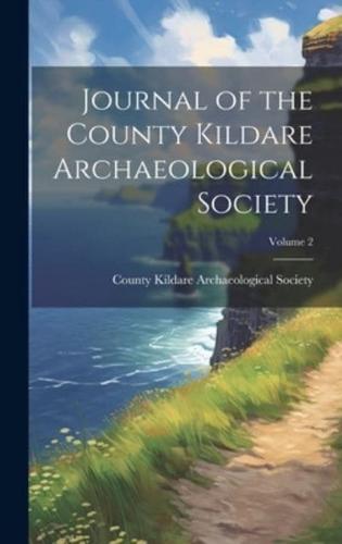 Journal of the County Kildare Archaeological Society; Volume 2