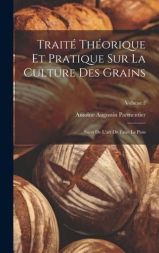 Traité Théorique Et Pratique Sur La Culture Des Grains