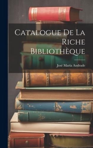 Catalogue De La Riche Bibliothèque