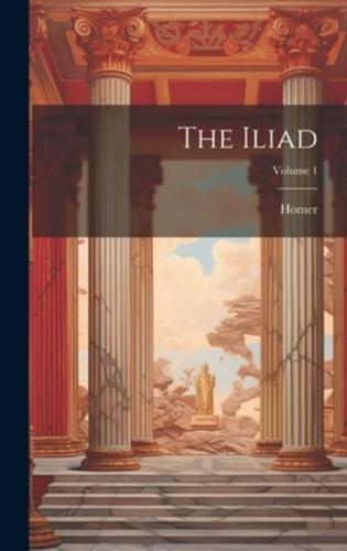 The Iliad; Volume 1