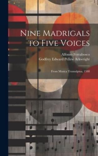 Nine Madrigals to Five Voices