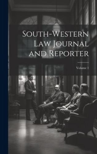 South-Western Law Journal and Reporter; Volume 1