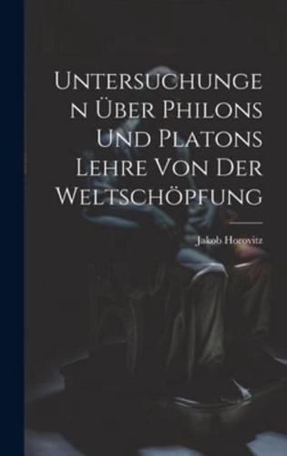 Untersuchungen Über Philons Und Platons Lehre Von Der Weltschöpfung