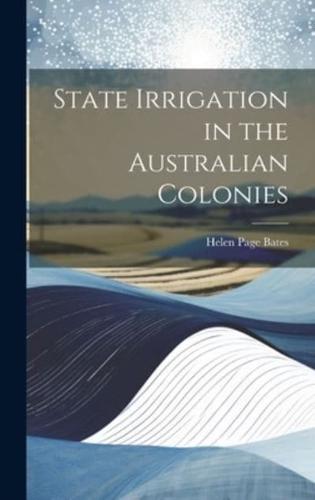 State Irrigation in the Australian Colonies