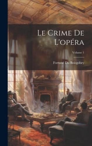 Le Crime De L'opéra; Volume 1