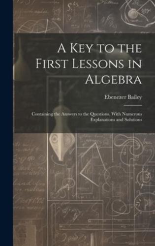 A Key to the First Lessons in Algebra