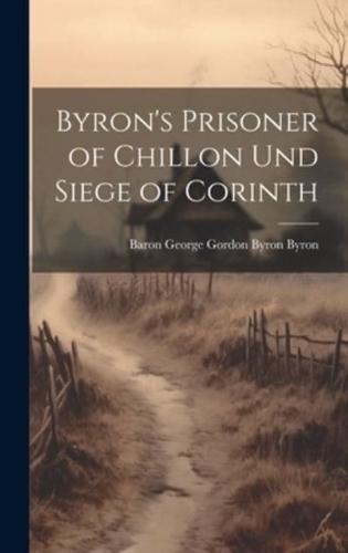 Byron's Prisoner of Chillon Und Siege of Corinth