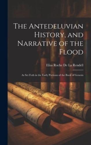 The Antedeluvian History, and Narrative of the Flood