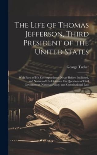 The Life of Thomas Jefferson, Third President of the United States