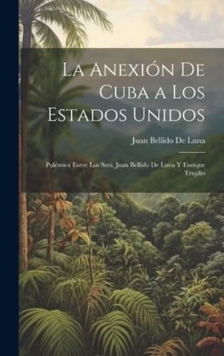 La Anexión De Cuba a Los Estados Unidos