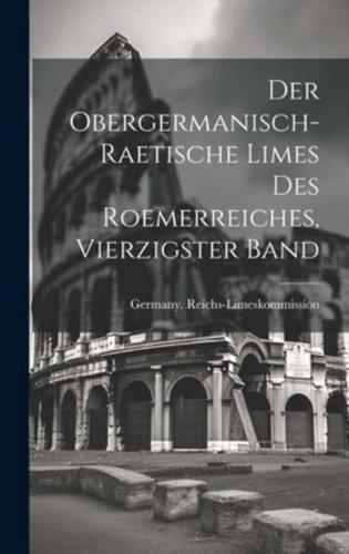Der Obergermanisch-Raetische Limes Des Roemerreiches, Vierzigster Band