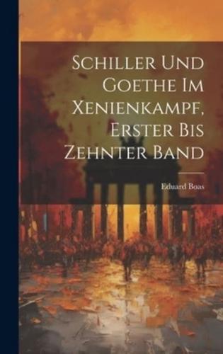 Schiller Und Goethe Im Xenienkampf, Erster Bis Zehnter Band