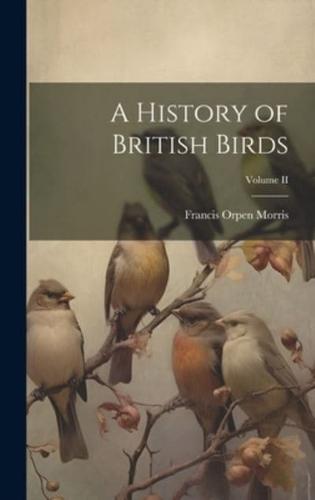 A History of British Birds; Volume II