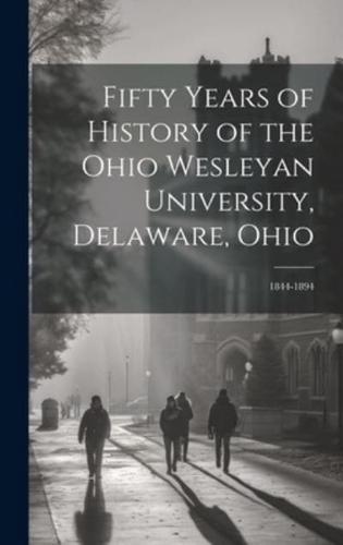 Fifty Years of History of the Ohio Wesleyan University, Delaware, Ohio