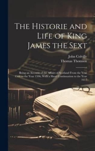 The Historie and Life of King James the Sext