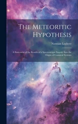 The Meteoritic Hypothesis